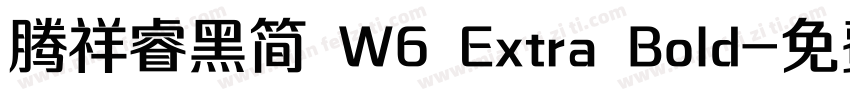 腾祥睿黑简 W6 Extra Bold字体转换